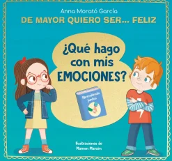 De mayor quiero ser... feliz ¿Qué hago con mis emociones?