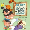 Mi papá es el mejor padre del mundo