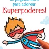 Mi pequeño libro para colorear · Super Poderes