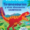 Mi primer libro de pegatinas · Tiranosaurios y otros dinosaurios gigantescos